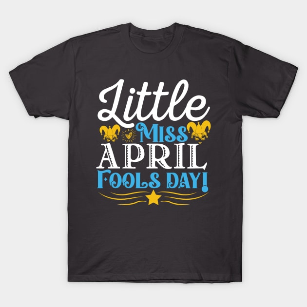 Little miss april fools day T-Shirt by Lifestyle T-shirts